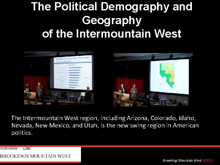 The Political Demography and Geography of the Intermountain West The Intermountain West region, including