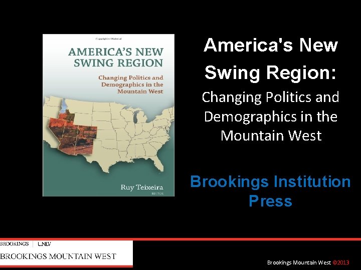 America's New Swing Region: Changing Politics and Demographics in the Mountain West Brookings Institution