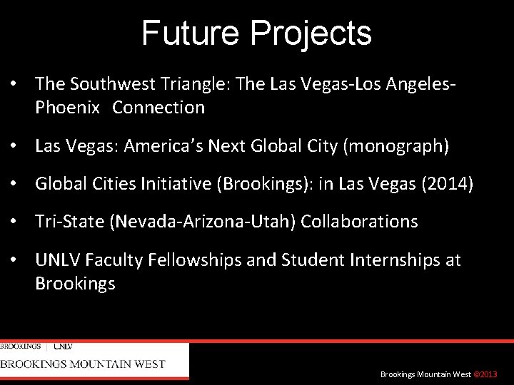 Future Projects • The Southwest Triangle: The Las Vegas-Los Angeles. Phoenix Connection • Las