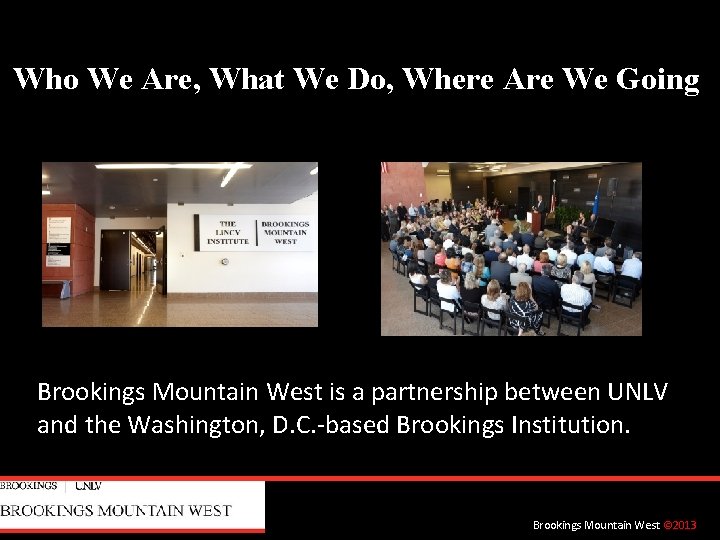 Who We Are, What We Do, Where Are We Going Brookings Mountain West is