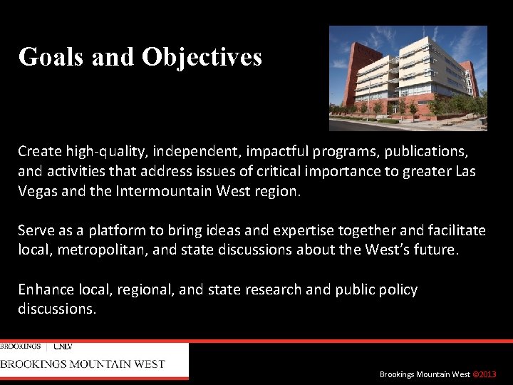 Goals and Objectives Create high-quality, independent, impactful programs, publications, and activities that address issues