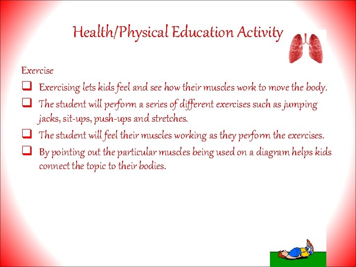 Health/Physical Education Activity Exercise q Exercising lets kids feel and see how their muscles