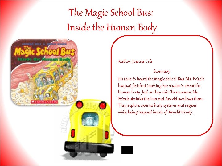 The Magic School Bus: Inside the Human Body Author: Joanna Cole Summary It’s time