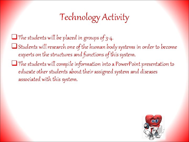 Technology Activity q The students will be placed in groups of 3 -4. q