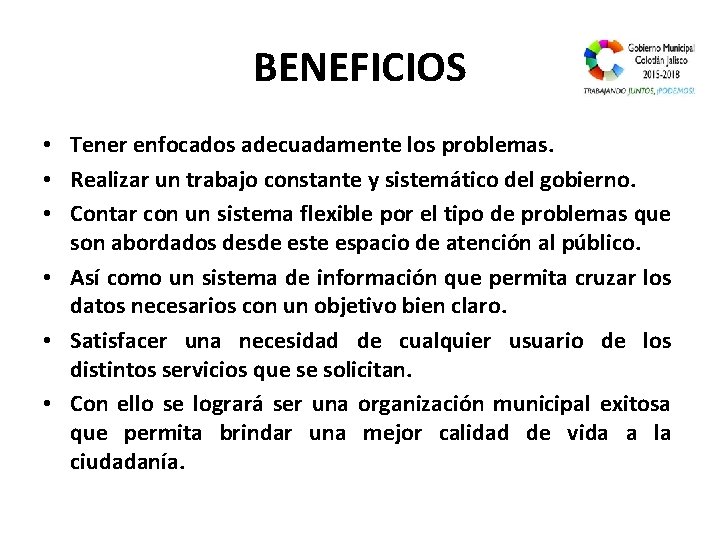 BENEFICIOS • Tener enfocados adecuadamente los problemas. • Realizar un trabajo constante y sistemático