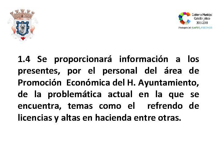 1. 4 Se proporcionará información a los presentes, por el personal del área de