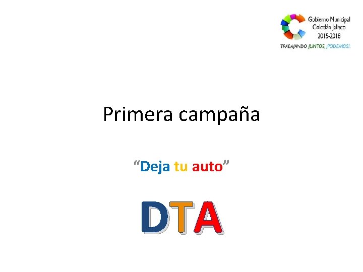 Primera campaña “Deja tu auto” D TA 