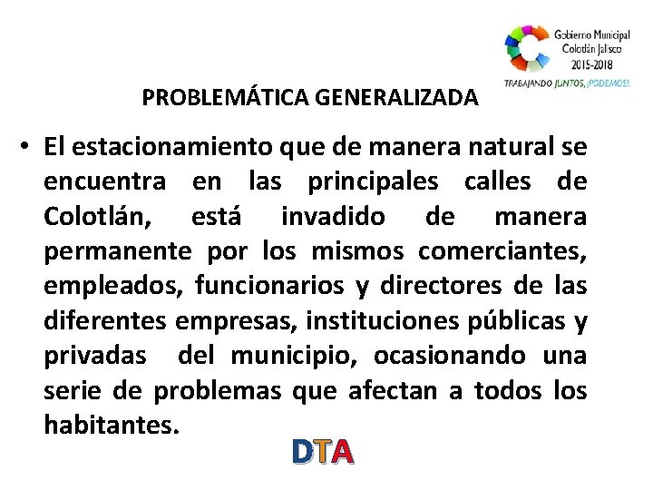 PROBLEMÁTICA GENERALIZADA • El estacionamiento que de manera natural se encuentra en las principales