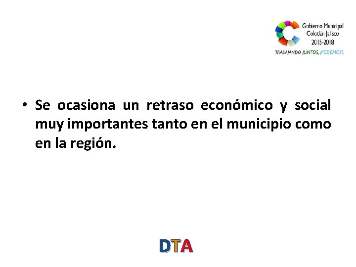  • Se ocasiona un retraso económico y social muy importantes tanto en el