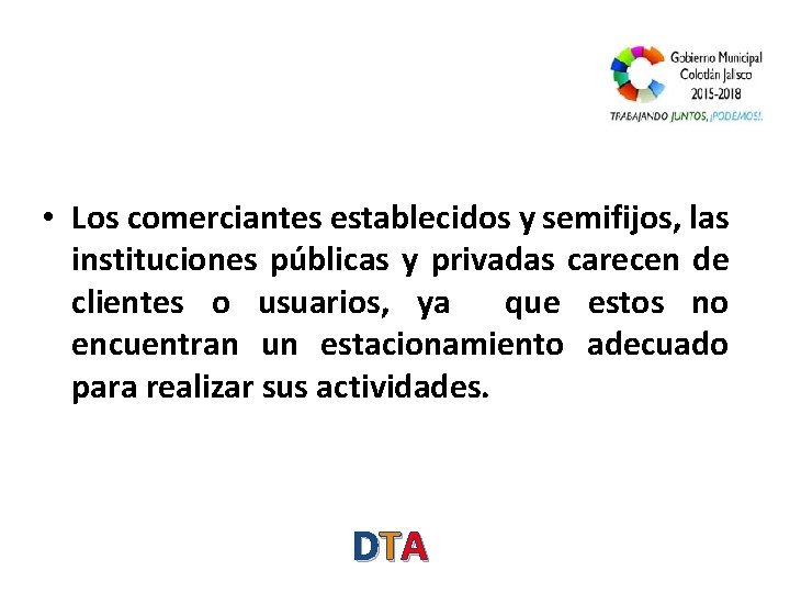  • Los comerciantes establecidos y semifijos, las instituciones públicas y privadas carecen de