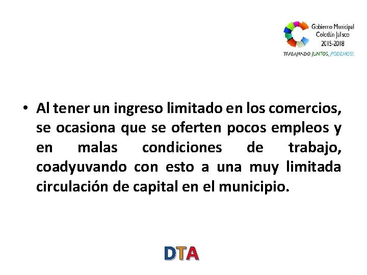  • Al tener un ingreso limitado en los comercios, se ocasiona que se