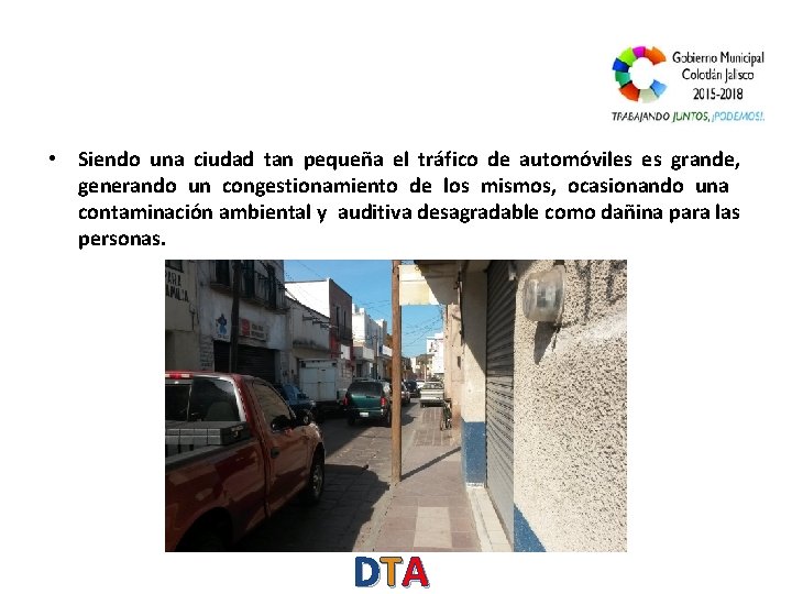  • Siendo una ciudad tan pequeña el tráfico de automóviles es grande, generando