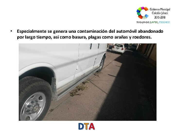  • Especialmente se genera una contaminación del automóvil abandonado por largo tiempo, así