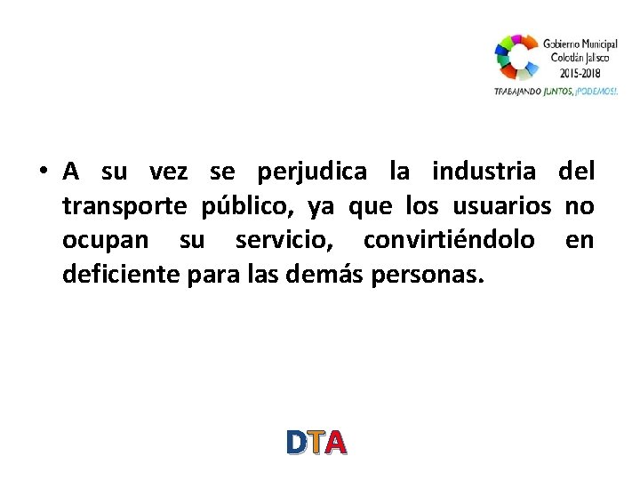  • A su vez se perjudica la industria del transporte público, ya que
