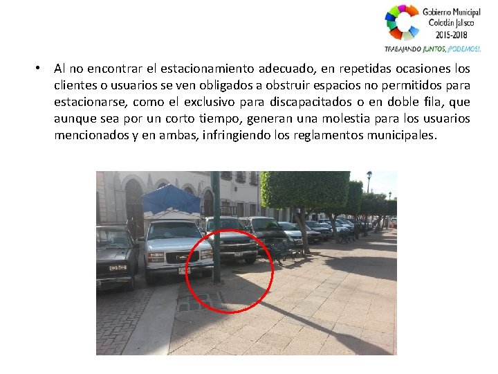  • Al no encontrar el estacionamiento adecuado, en repetidas ocasiones los clientes o