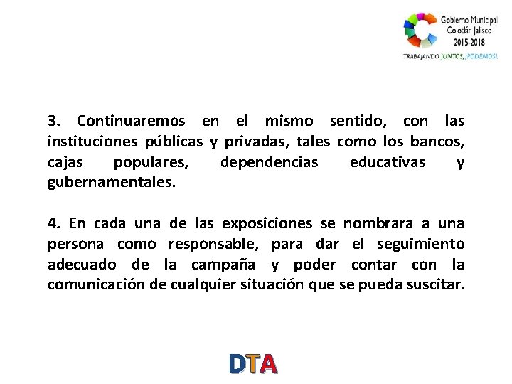 3. Continuaremos en el mismo sentido, con las instituciones públicas y privadas, tales como