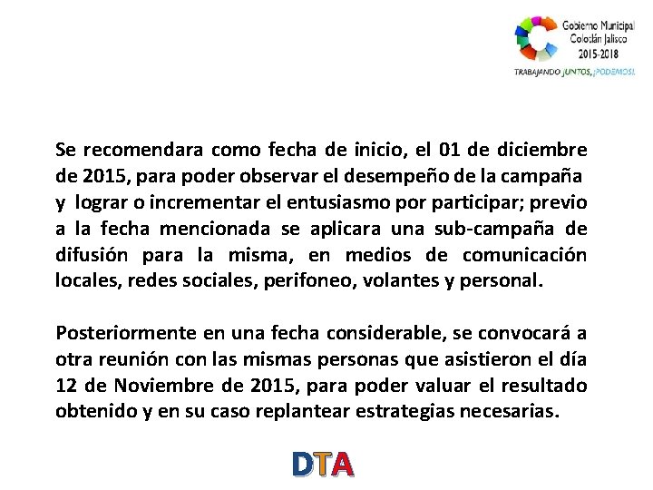 Se recomendara como fecha de inicio, el 01 de diciembre de 2015, para poder