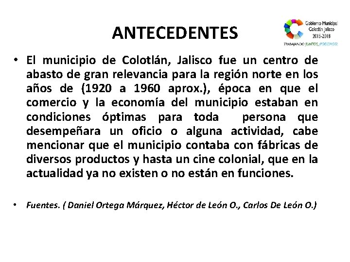  ANTECEDENTES • El municipio de Colotlán, Jalisco fue un centro de abasto de