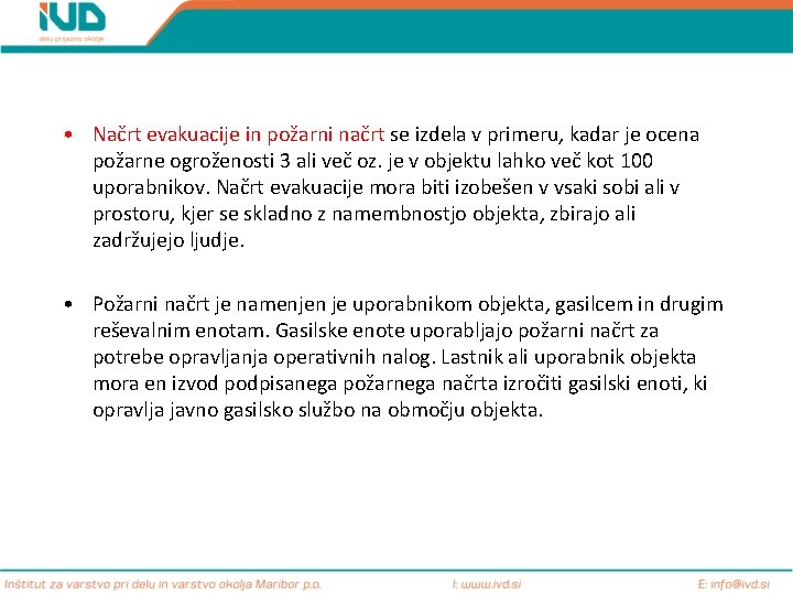  • Načrt evakuacije in požarni načrt se izdela v primeru, kadar je ocena