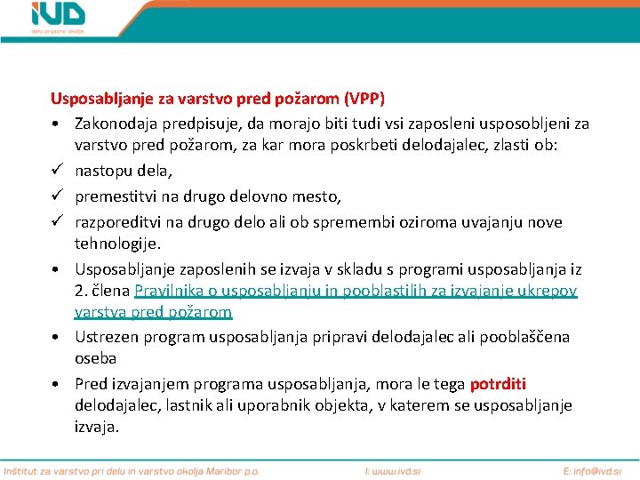 Usposabljanje za varstvo pred požarom (VPP) • Zakonodaja predpisuje, da morajo biti tudi vsi