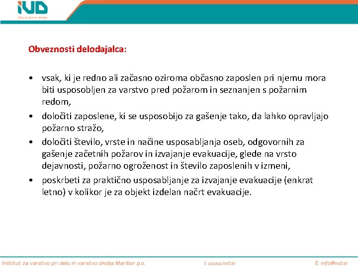 Obveznosti delodajalca: • vsak, ki je redno ali začasno oziroma občasno zaposlen pri njemu