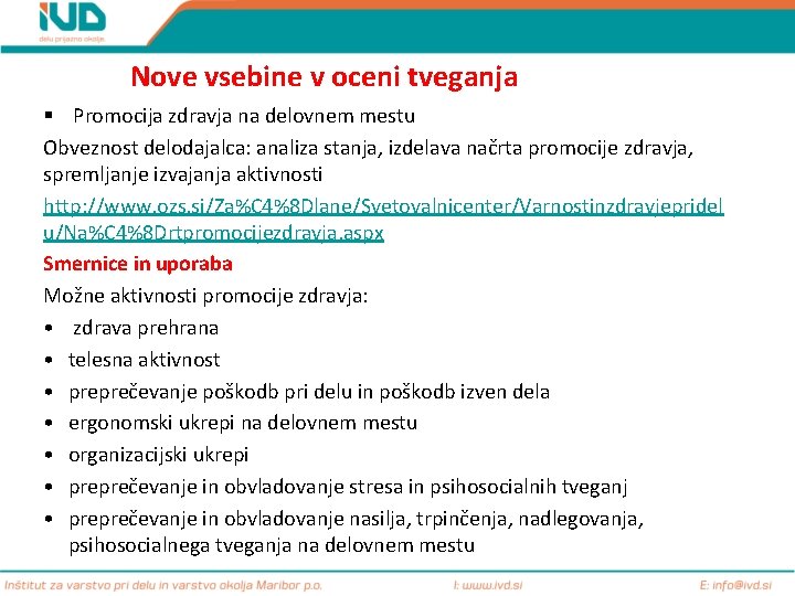 Nove vsebine v oceni tveganja § Promocija zdravja na delovnem mestu Obveznost delodajalca: analiza