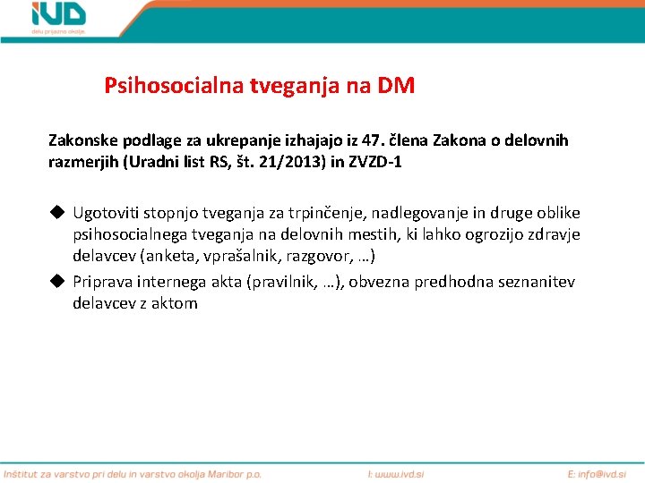 Psihosocialna tveganja na DM Zakonske podlage za ukrepanje izhajajo iz 47. člena Zakona o