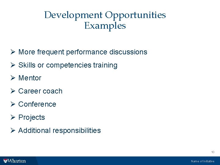 Development Opportunities Examples Ø More frequent performance discussions Ø Skills or competencies training Ø