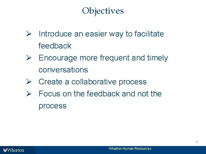 Objectives Ø Introduce an easier way to facilitate feedback Ø Encourage more frequent and