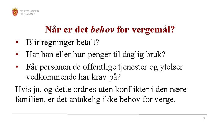 Når er det behov for vergemål? • Blir regninger betalt? • Har han eller