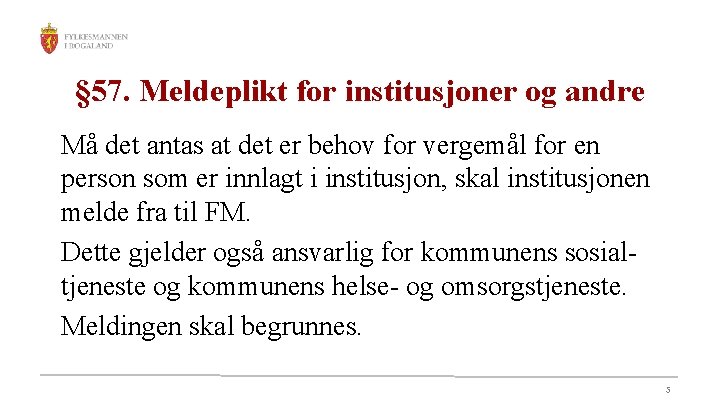 § 57. Meldeplikt for institusjoner og andre Må det antas at det er behov