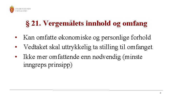 § 21. Vergemålets innhold og omfang • Kan omfatte økonomiske og personlige forhold •