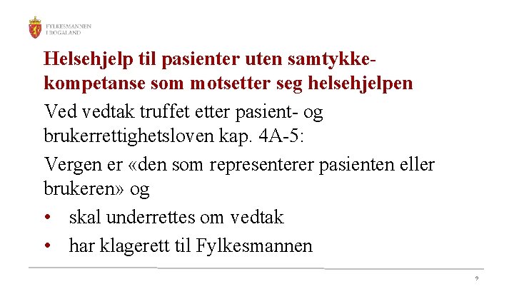 Helsehjelp til pasienter uten samtykkekompetanse som motsetter seg helsehjelpen Ved vedtak truffet etter pasient-