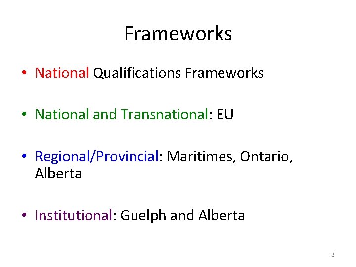 Frameworks • National Qualifications Frameworks • National and Transnational: EU • Regional/Provincial: Maritimes, Ontario,