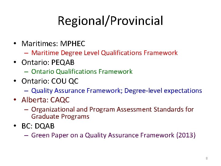 Regional/Provincial • Maritimes: MPHEC – Maritime Degree Level Qualifications Framework • Ontario: PEQAB –