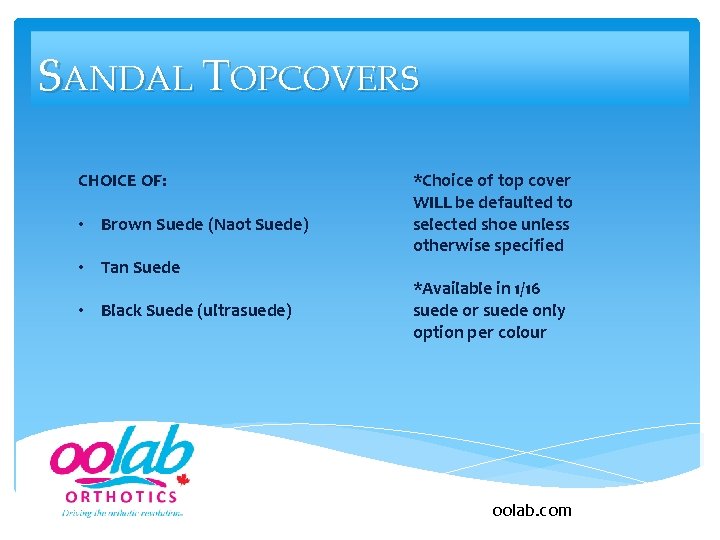 SANDAL TOPCOVERS CHOICE OF: • Brown Suede (Naot Suede) • Tan Suede • Black