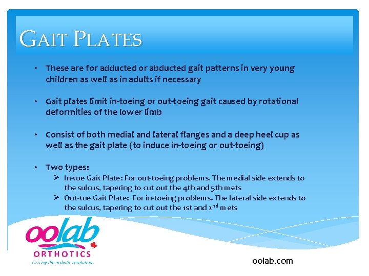 GAIT PLATES • These are for adducted or abducted gait patterns in very young