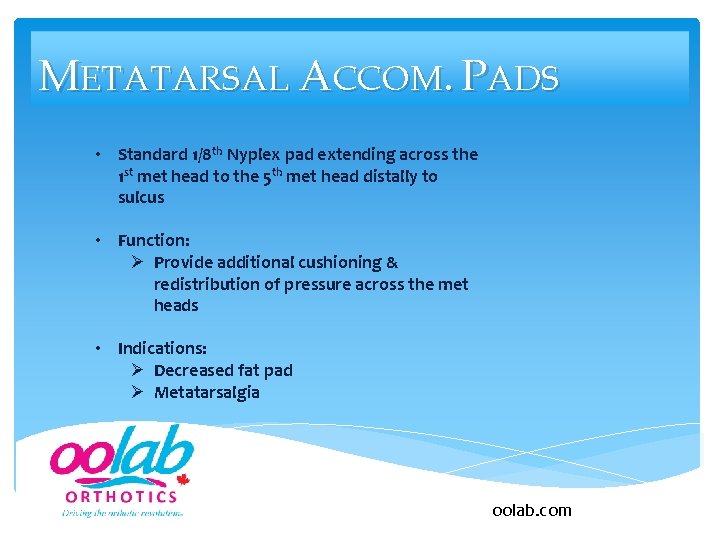 METATARSAL ACCOM. PADS • Standard 1/8 th Nyplex pad extending across the 1 st