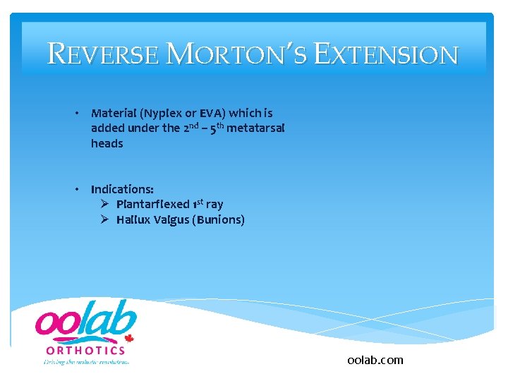 REVERSE MORTON’S EXTENSION • Material (Nyplex or EVA) which is added under the 2