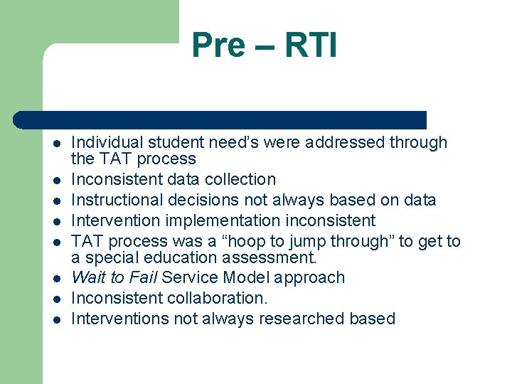 Pre – RTI l l l l Individual student need’s were addressed through the