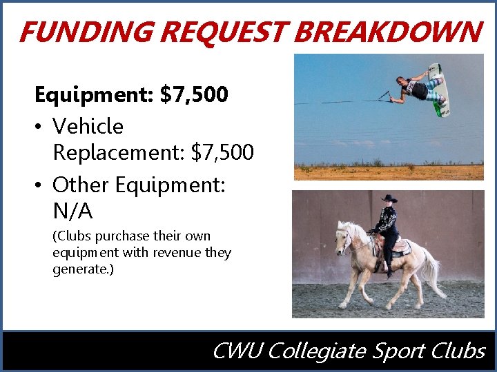 FUNDING REQUEST BREAKDOWN Equipment: $7, 500 • Vehicle Replacement: $7, 500 • Other Equipment: