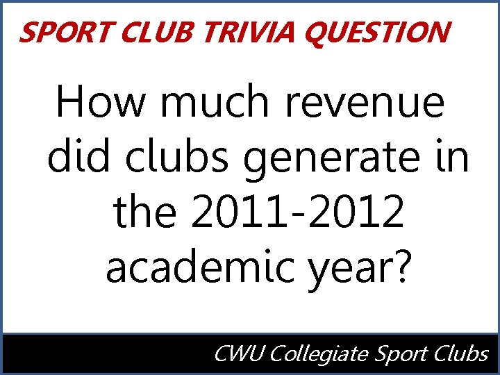 SPORT CLUB TRIVIA QUESTION How much revenue did clubs generate in the 2011 -2012