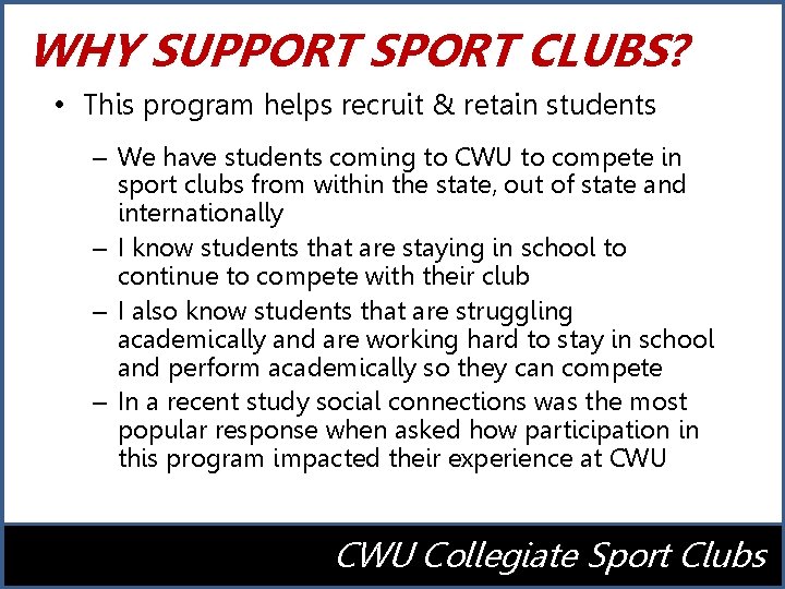 WHY SUPPORT SPORT CLUBS? • This program helps recruit & retain students – We