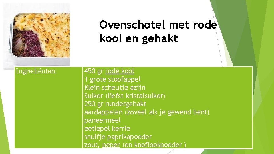 Ovenschotel met rode kool en gehakt Ingrediënten: 450 gr rode kool 1 grote stoofappel