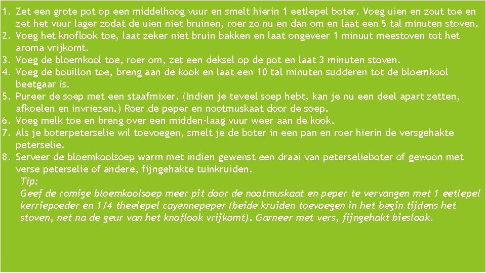 1. Zet een grote pot op een middelhoog vuur en smelt hierin 1 eetlepel