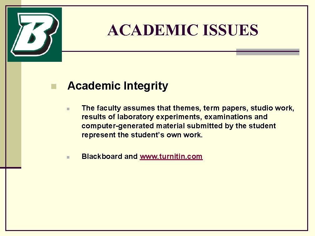 ACADEMIC ISSUES n Academic Integrity n n The faculty assumes that themes, term papers,