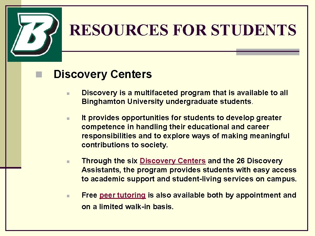 RESOURCES FOR STUDENTS n Discovery Centers n n Discovery is a multifaceted program that