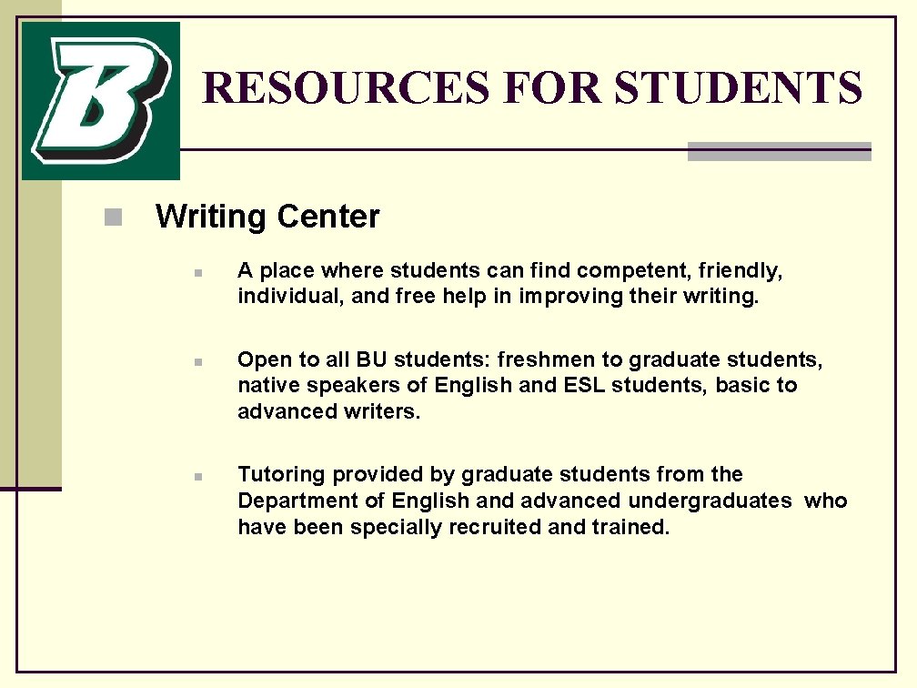 RESOURCES FOR STUDENTS n Writing Center n n n A place where students can