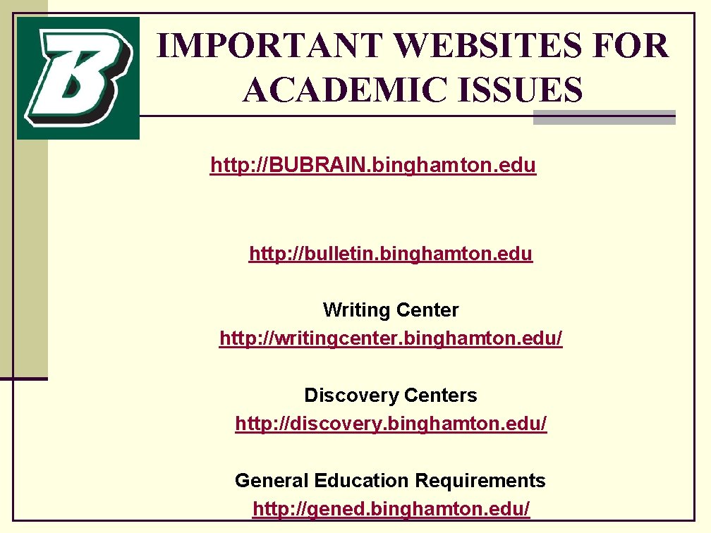 IMPORTANT WEBSITES FOR ACADEMIC ISSUES http: //BUBRAIN. binghamton. edu http: //bulletin. binghamton. edu Writing