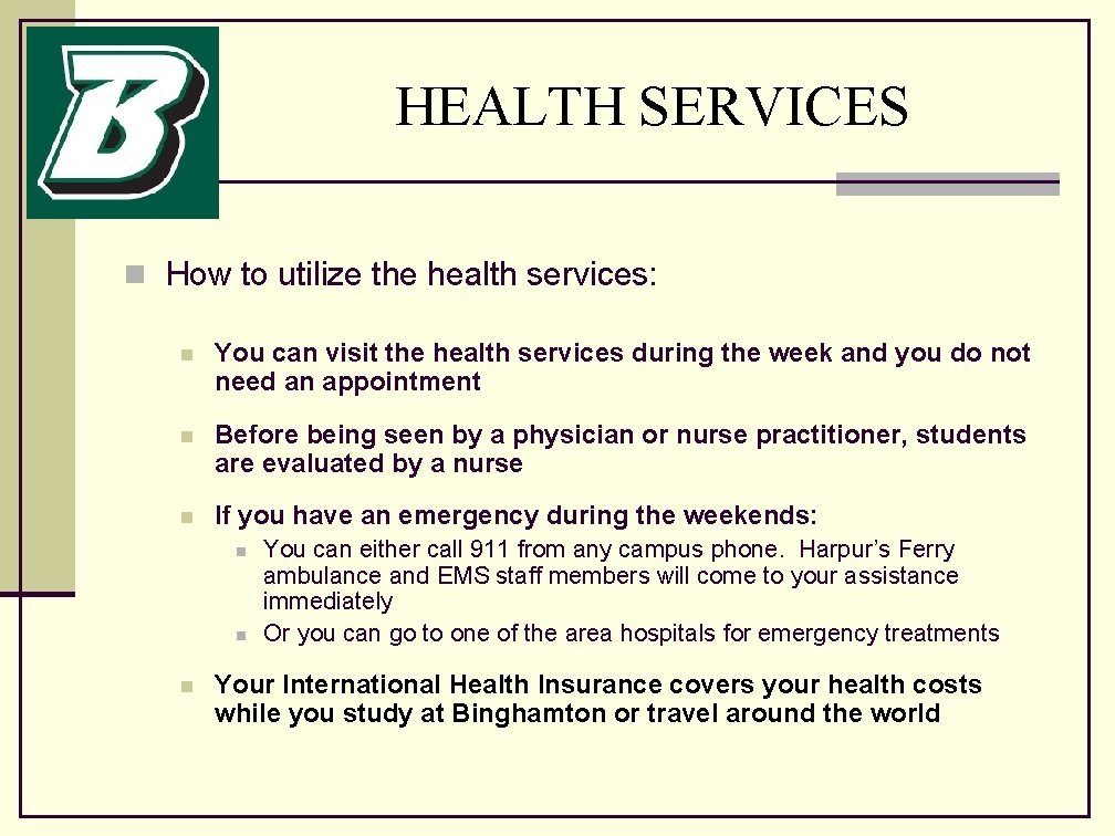 HEALTH SERVICES n How to utilize the health services: n You can visit the